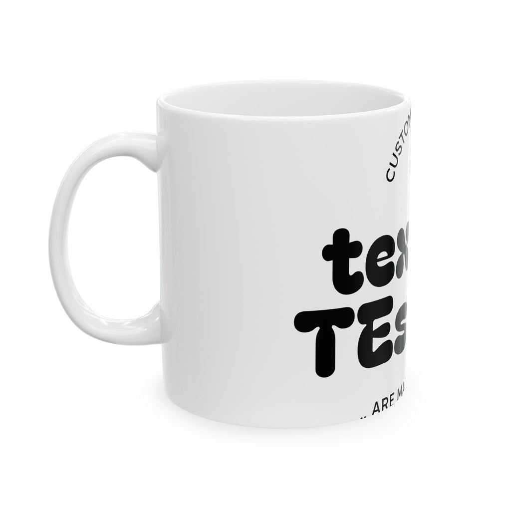 Texas Testing Ceramic Mug — Retro Bold Typography Coffee Cup (11oz & 15oz)
